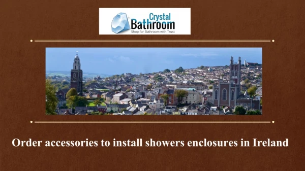 Order accessories to install showers enclosures in Ireland