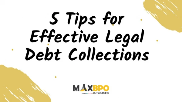 5 Tips for Effective Legal Debt Collections - Max BPO