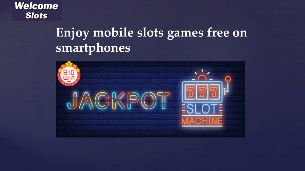 enjoy mobile slots games free on smartphones