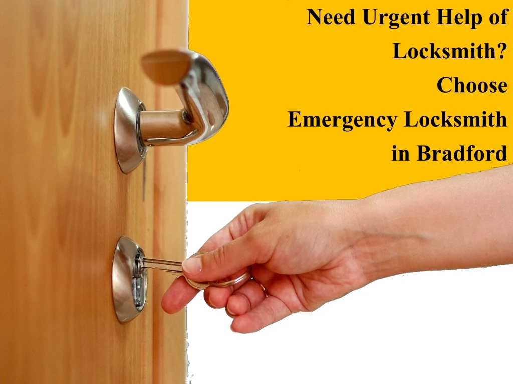 need urgent help of locksmith choose emergency locksmith in bradford