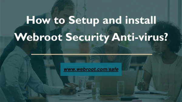 How to Setup and install Webroot Security Anti-virus?