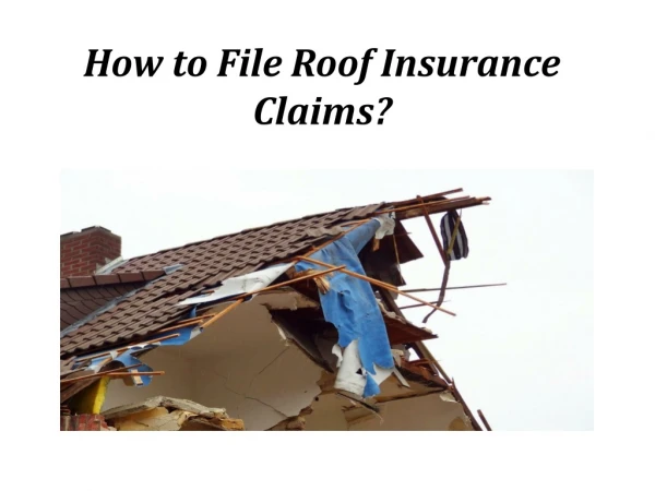 How to File Roof Insurance Claims?