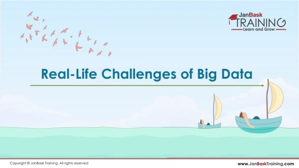 What are some Real-Life Challenges of Big Data? | JanBask Training