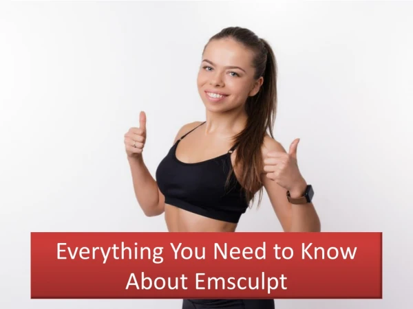Everything You Need to Know About Emsculpt