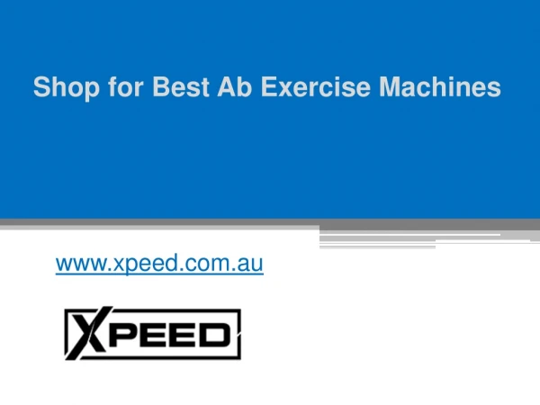 Shop for Best Ab Exercise Machines - www.xpeed.com.au