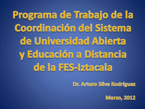 Programa de Trabajo de la Coordinaci n del Sistema de Universidad Abierta y Educaci n a Distancia de la FES-Iztacala Dr