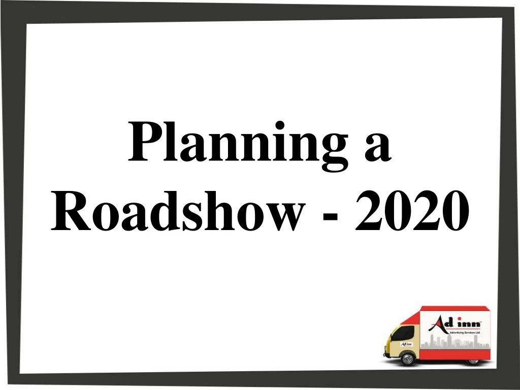 planning a roadshow 2020