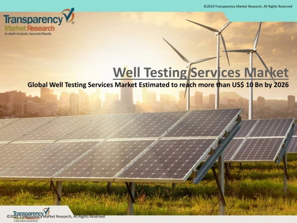 Well Testing Services Market - Global Industry Analysis, Size, Share, Growth, Trends, and Forecast 2018 - 2026