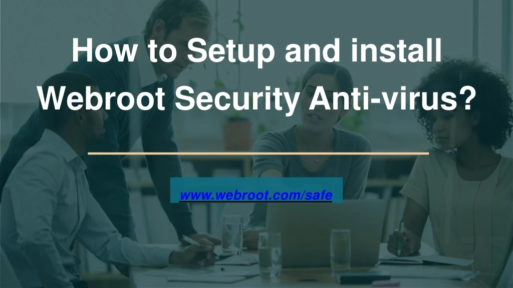 how to setup and install webroot security anti virus