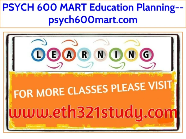 PSYCH 600 MART Education Planning--psych600mart.com