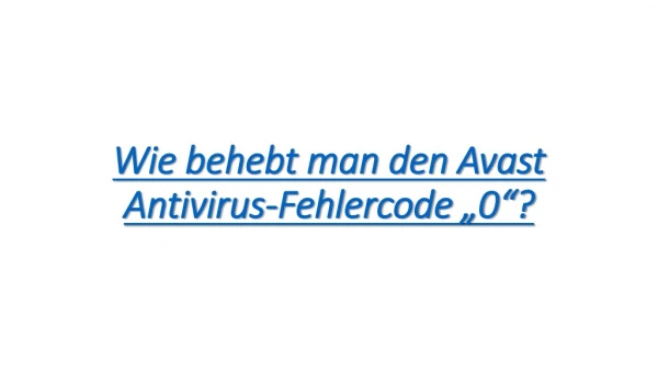 Wie behebt man den Avast Antivirus-Fehlercode „0“?