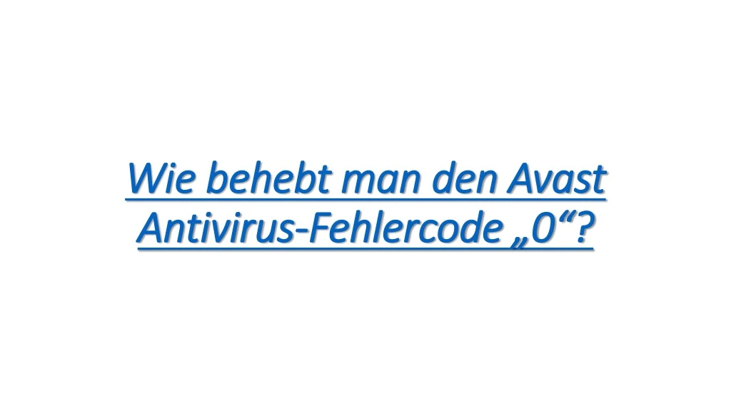 wie behebt man den avast antivirus fehlercode 0