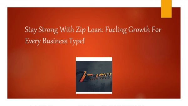 Stay Strong With Zip Loan: Fueling Growth For Every Business Type!