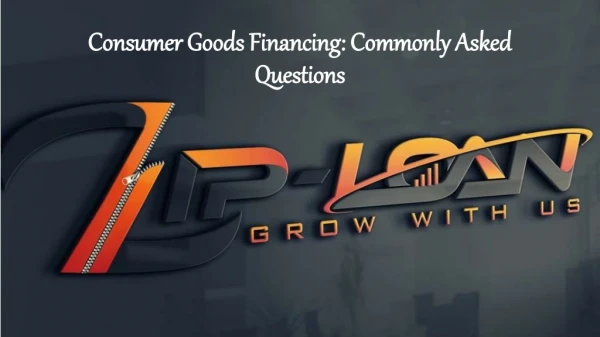 Consumer Goods Financing: Commonly Asked Questions