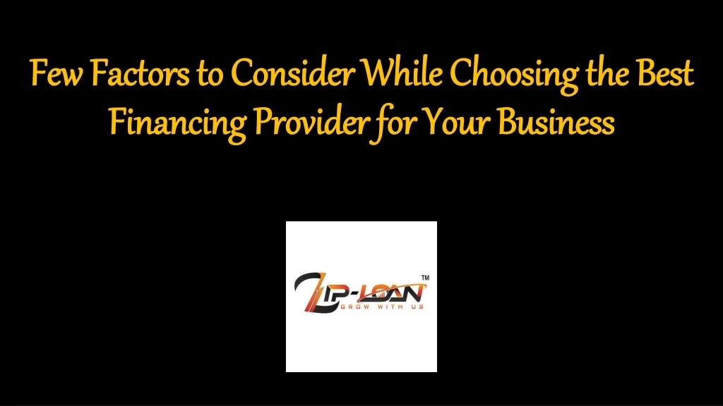 few factors to consider while choosing the best financing provider for your business