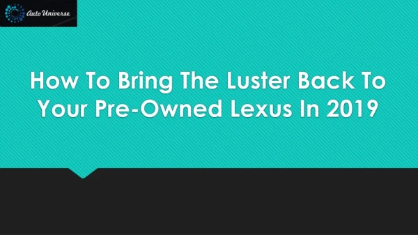 How To Bring The Luster Back To Your Pre-Owned Lexus In 2019