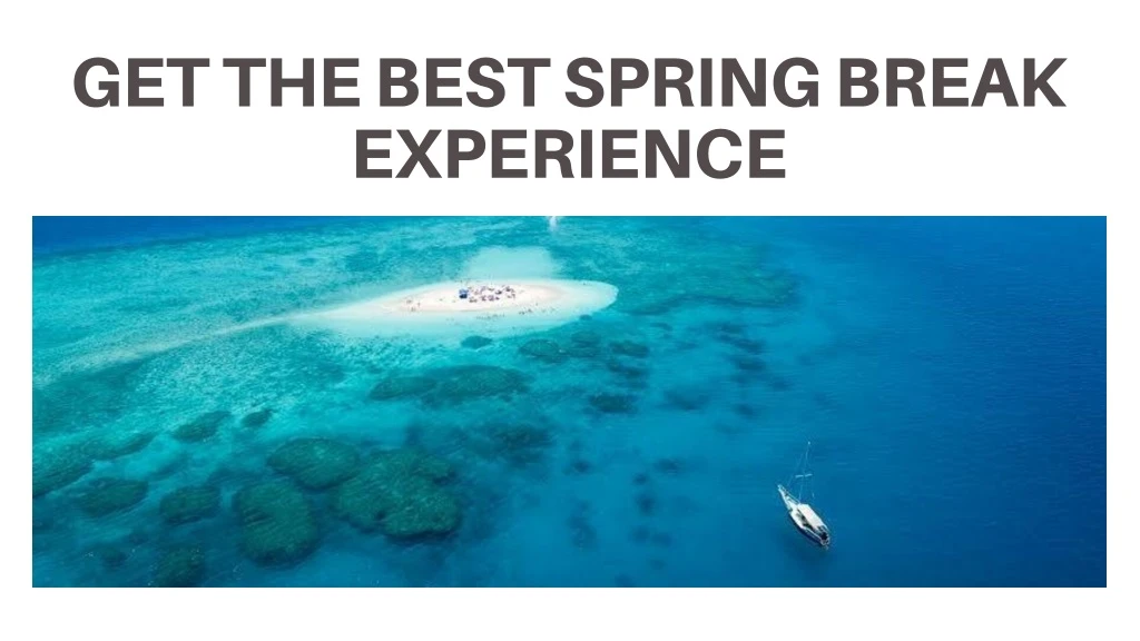 get the best spring break experience