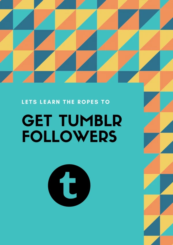 Lets learn the ropes to Get Tumblr Followers