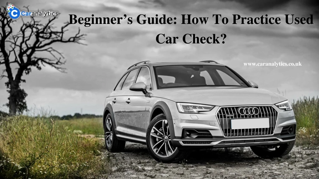 beginner s guide how to practice used car check