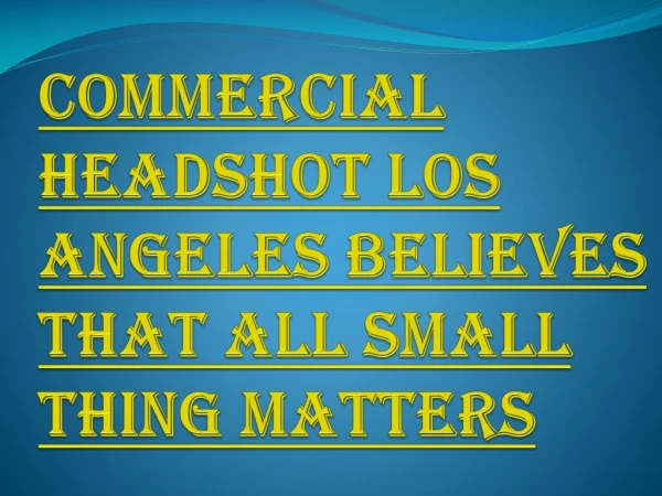 Best Commercial Headshot Los Angeles; Call us Today for Free Quote!!!
