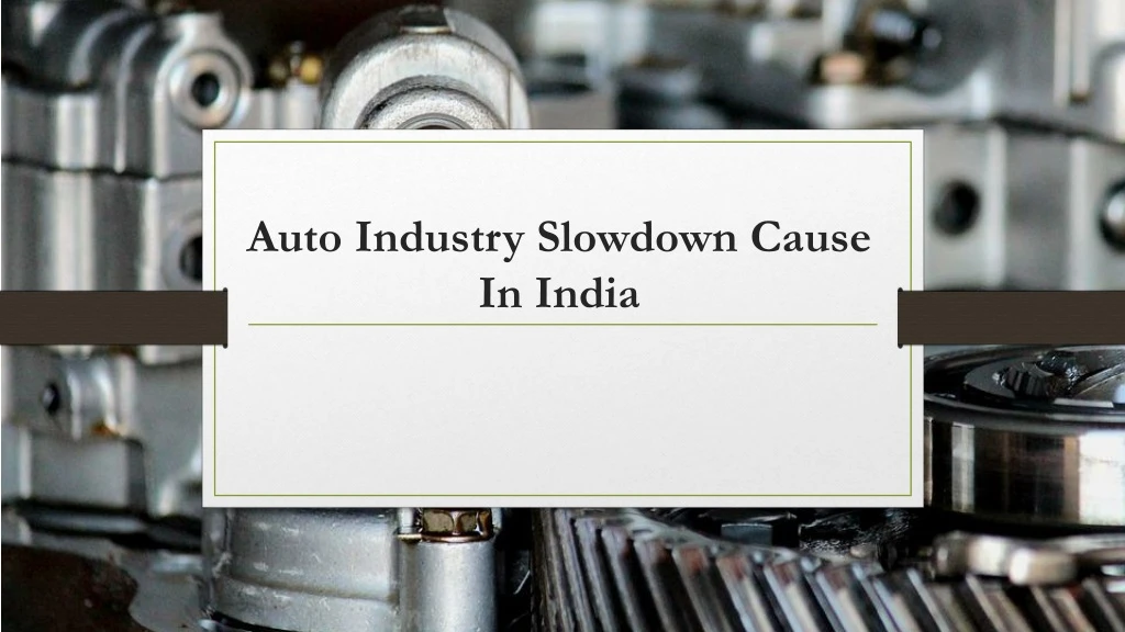 auto industry slowdown cause in india