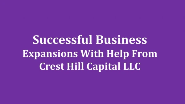 Successful Business Expansions With Help From Crest Hill Capital LLC