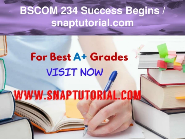 BSCOM 234 Success Begins / snaptutorial.com