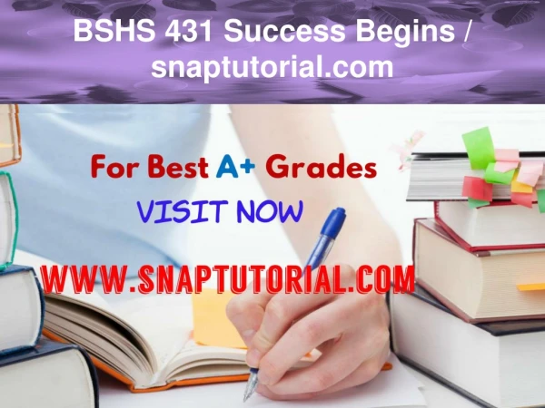BSHS 431 Success Begins / snaptutorial.com