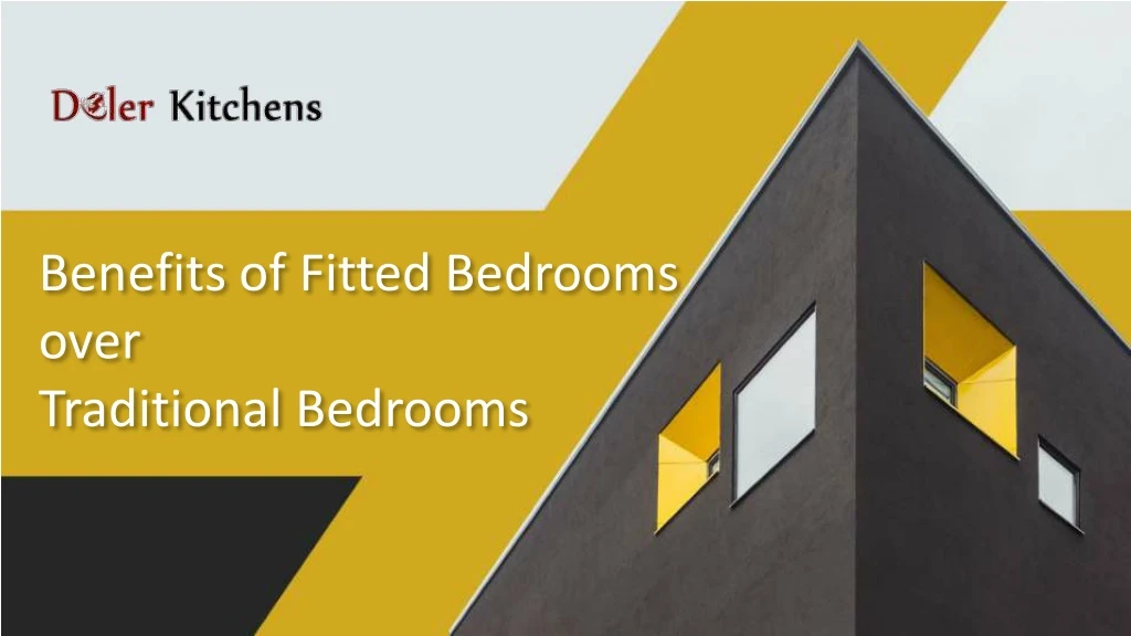 benefits of fitted bedrooms over traditional