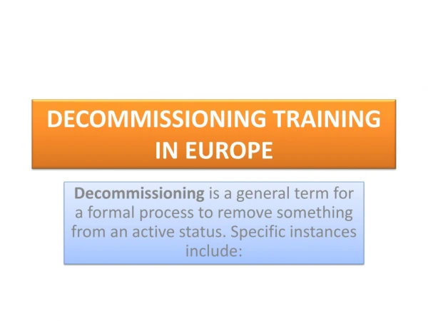 DECOMMISSIONING TRAINING IN EUROPE