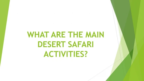WHAT ARE THE MAIN DESERT SAFARI ACTIVITIES?
