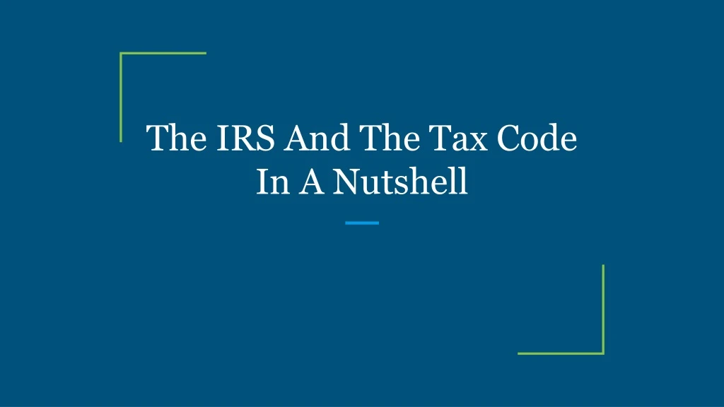 the irs and the tax code in a nutshell