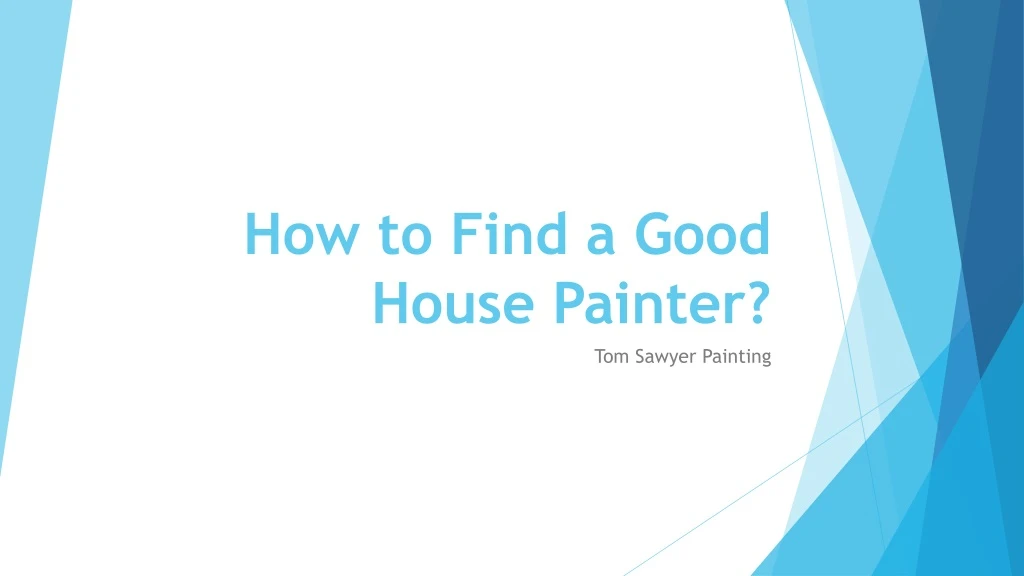 how to find a good house painter
