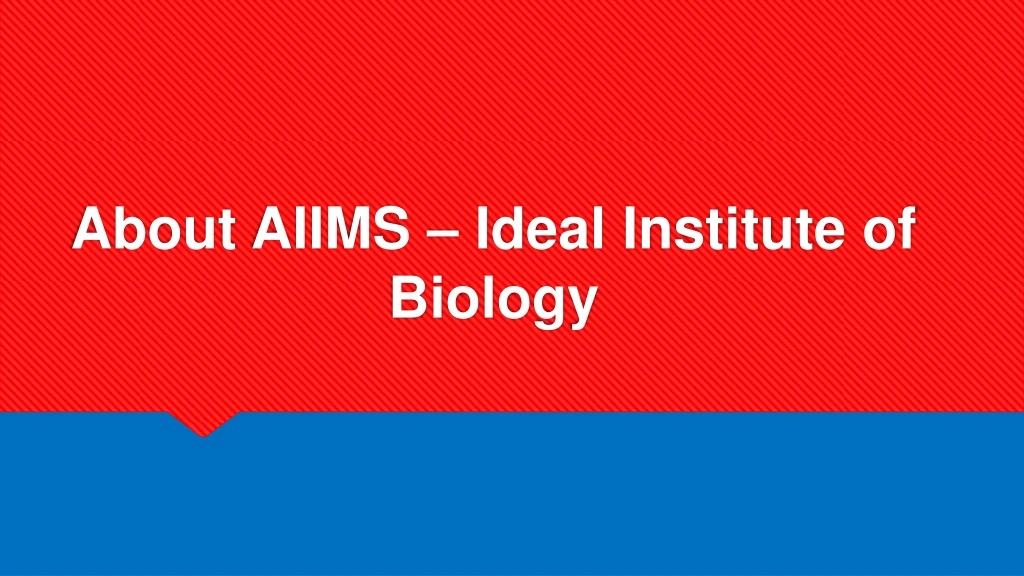about aiims ideal institute of biology