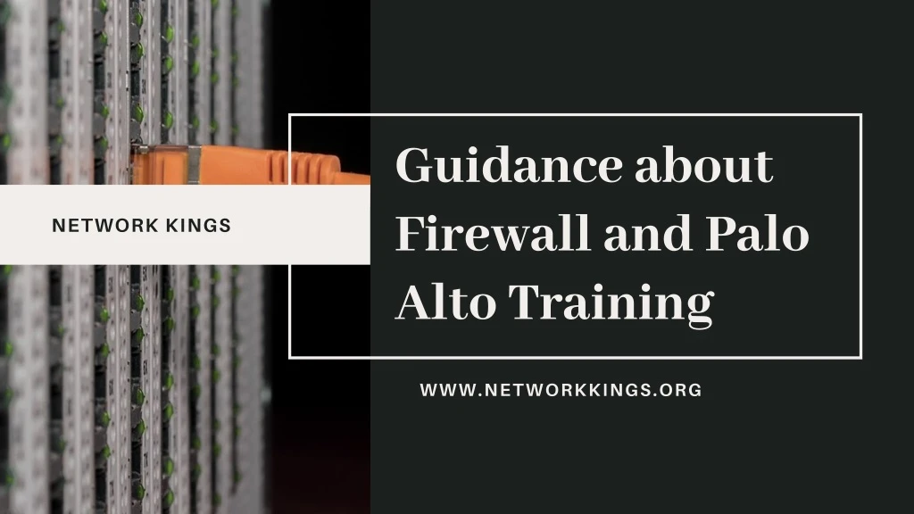 guidance about firewall and palo alto training
