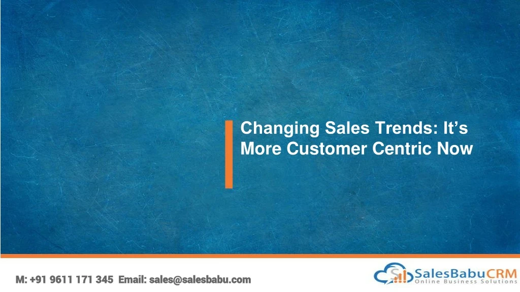 changing sales trends it s more customer centric