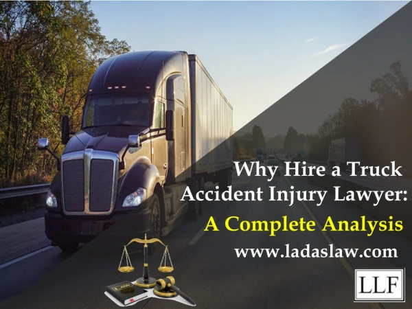 Why Hire a Truck Accident Injury Lawyer: A Complete Analysis