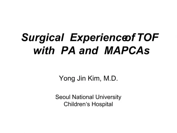 Surgical Experience of TOF with PA and MAPCAs