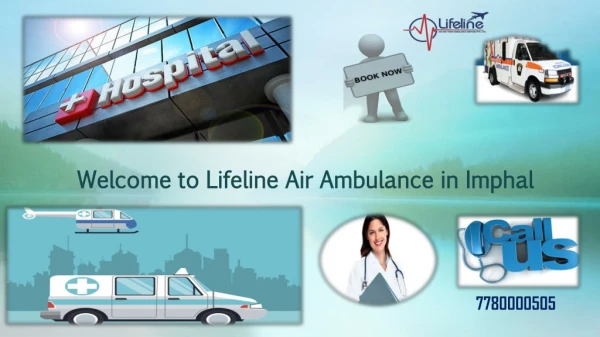 Hire Lifeline Air Ambulance in Imphal for Immediate Transfer