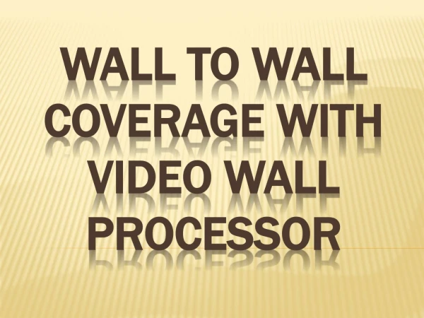 Wall To Wall Coverage with Video Wall Processor