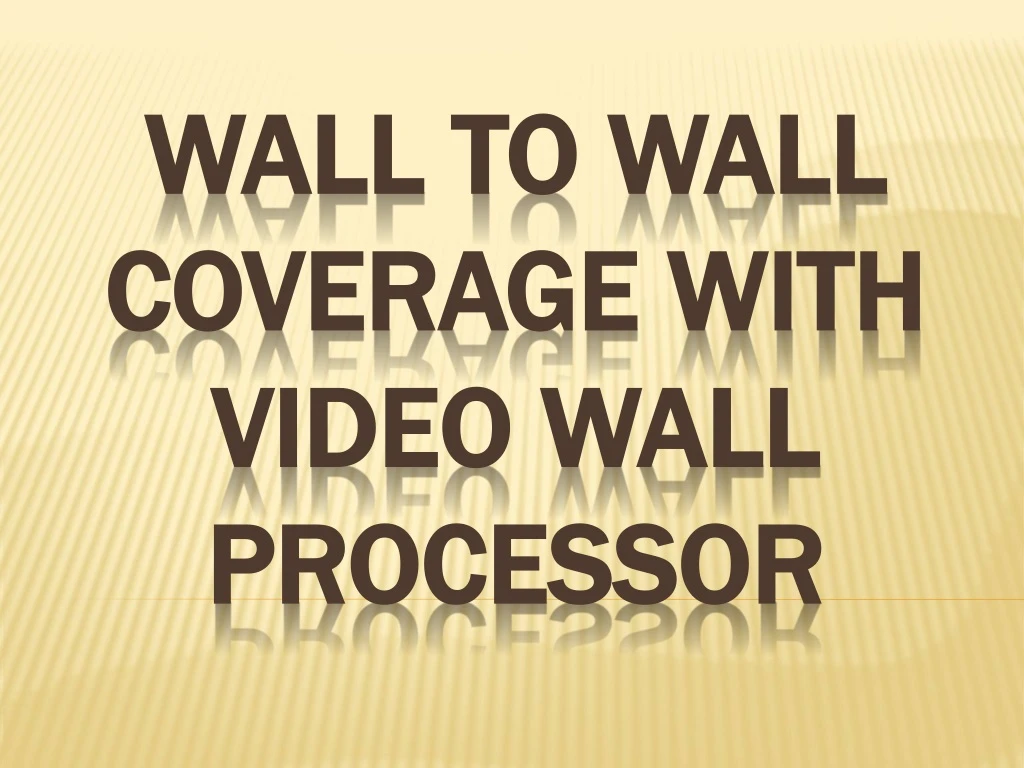 wall to wall coverage with video wall processor