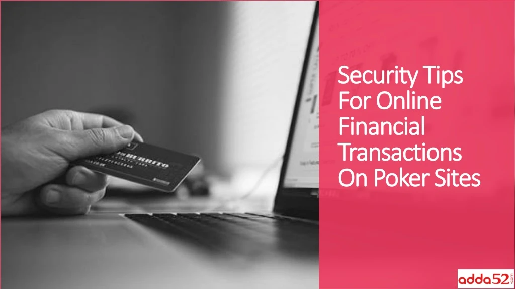security tips for online financial transactions on poker sites