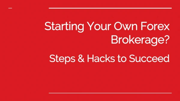 Starting Your Own Forex Brokerage in 2019? Hacks to succeed