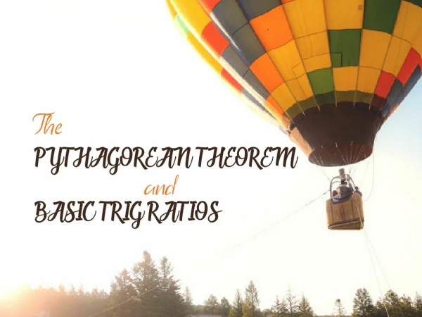 Pythagorean Theorem and Basic Trig Ratios