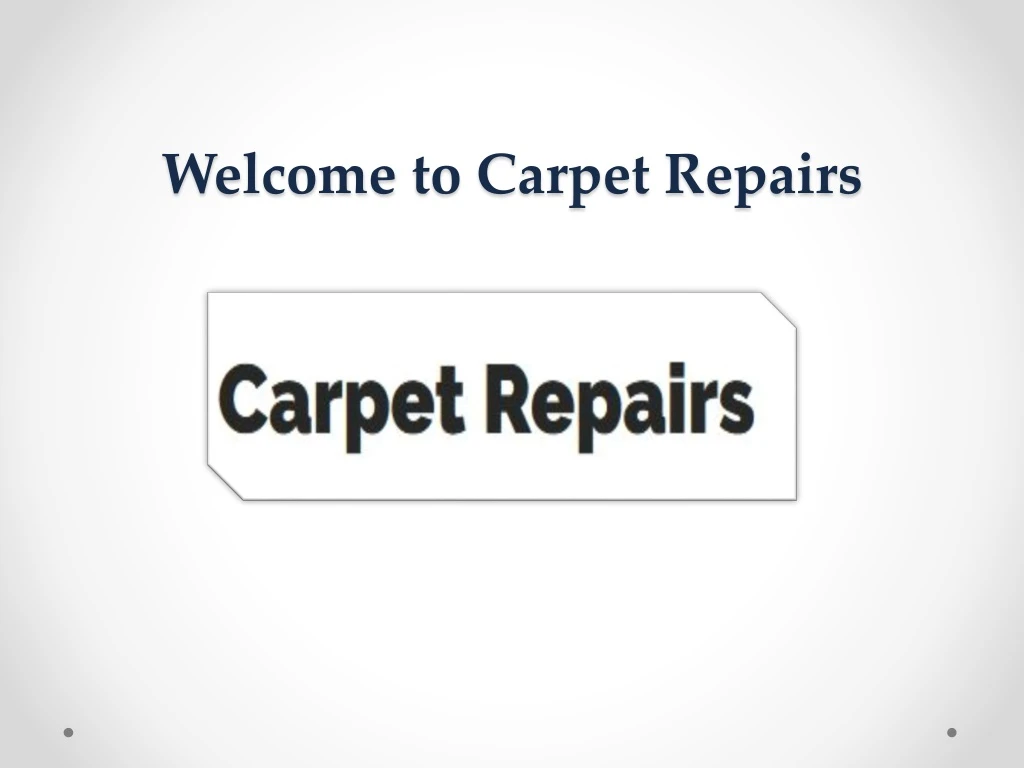 welcome to carpet repairs