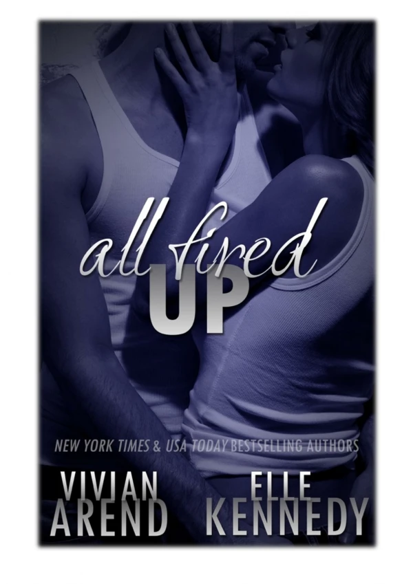 [PDF] Free Download All Fired Up By Vivian Arend & Elle Kennedy