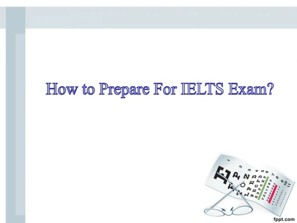 How to prepare for IELTS exam?