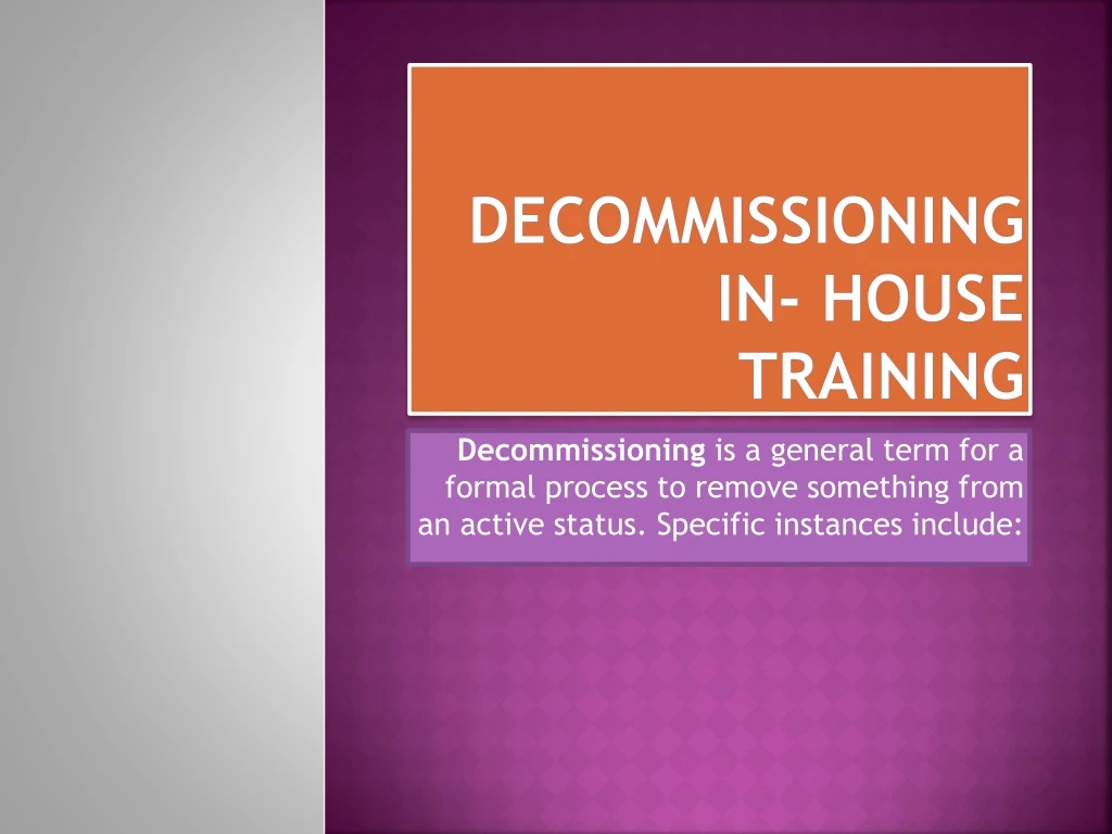decommissioning in house training