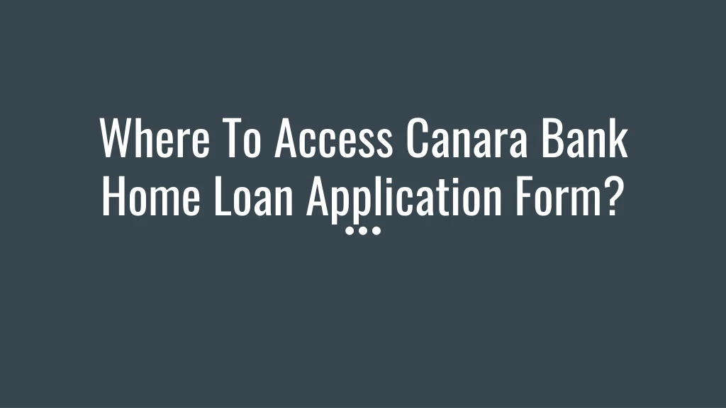 where to access canara bank home loan application form