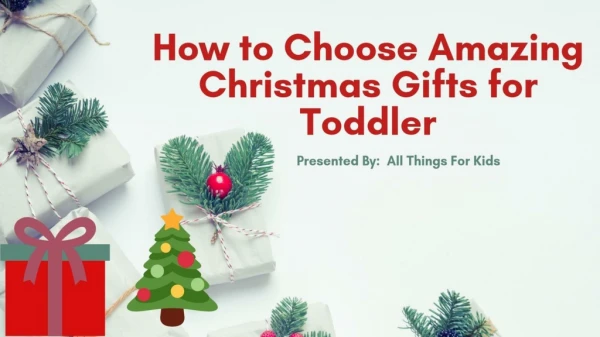 How to Choose Amazing Christmas Gifts for Toddler